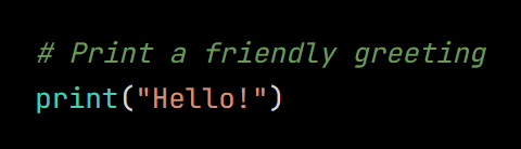 Python code from the lesson, beginning # Print a friendly greeting