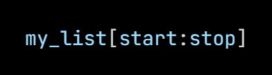 Python code from the lesson, beginning my_list[start:stop]