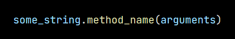 Python code from the lesson, beginning some_string.method_name(arguments)