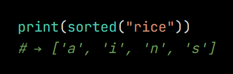 Python code from the lesson, beginning print(sorted("rice"))