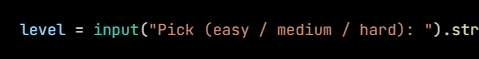Python code from the lesson, beginning level = input("Pick (easy / medium / hard): ").strip().lower