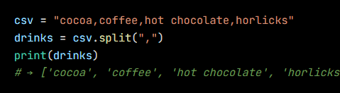 Python code from the lesson, beginning csv = "cocoa,coffee,hot chocolate,horlicks"