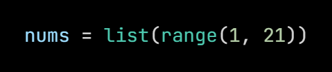Python code from the lesson, beginning nums = list(range(1, 21))
