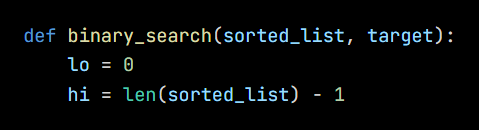 Python code from the lesson, beginning def binary_search(sorted_list, target):