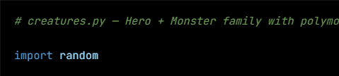 Python code from the lesson, beginning # creatures.py — Hero + Monster family with polymorphic atta
