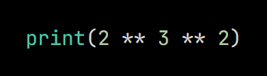 Python code from the lesson, beginning print(2 ** 3 ** 2)