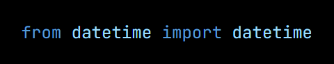 Python code from the lesson, beginning from datetime import datetime