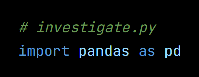 Python code from the lesson, beginning # investigate.py