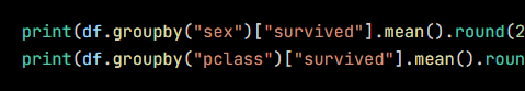Python code from the lesson, beginning print(df.groupby("sex")["survived"].mean().round(2))