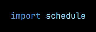 Python code from the lesson, beginning import schedule