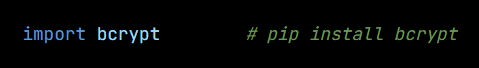 Python code from the lesson, beginning import bcrypt        # pip install bcrypt