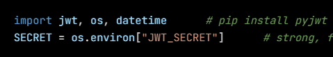 Python code from the lesson, beginning import jwt, os, datetime      # pip install pyjwt